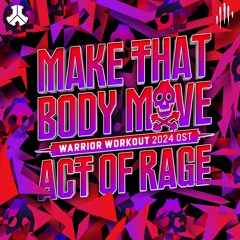 Act Of Rage - Make That Body Move (Warrior Workout 2024 OST) | Defqon.1 Records