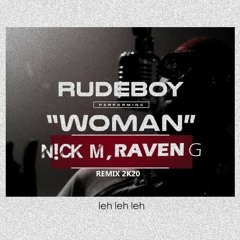 RudeBoy - Woman [ RAVEN G & N!CK M  ]REMIX 2020(PRVW) FREE DL LINK NOW IN DESCRIPTION