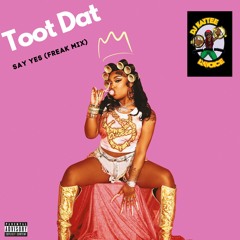 Toot Dat (Say Yes) FreakMix