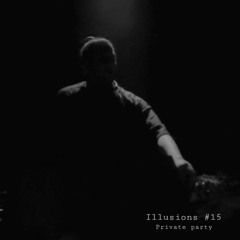 Illusions #15 - Private party