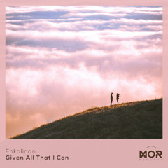 Given All That I Can
