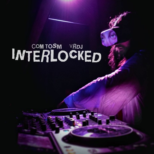 Com Tosm - Techno VRDJ Set @ Interlocked Festival 2022