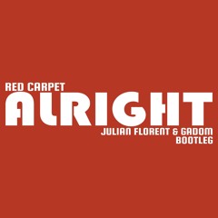 Red Carpet - Alright (Julian Florent & Gadom Bootleg)