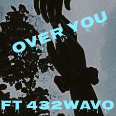 Over You Ft. 432wavo (prod.Stahler)