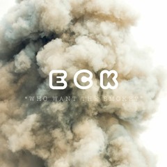 Who Want The Smoke - ECK (prod. By K. Hay)