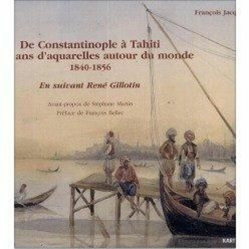 _PDF_ De Constantinople à Tahiti - seize ans d'aquarelles autour du monde, 1840-1856