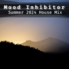 Mood Inhibitor - Summer 2024 Mix (Deep House)
