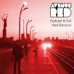 Avenue Red Podcast #154 - Vlad Barocco