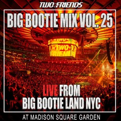 BIG BOOTIE MIX, VOL. 25: Madison Square Garden Concert Premiere - Two Friends