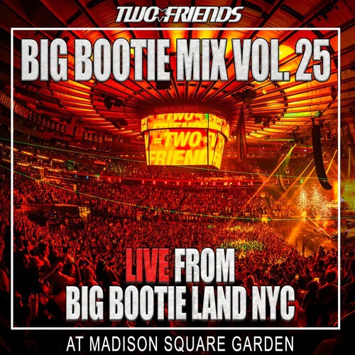 BIG BOOTIE MIX, VOL. 25: Madison Square Garden Concert Premiere - Two Friends
