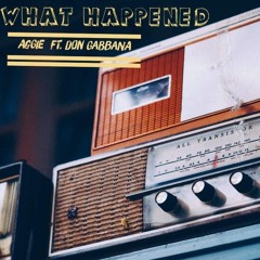 Aggie Ft. Don Gabbana - What Happened