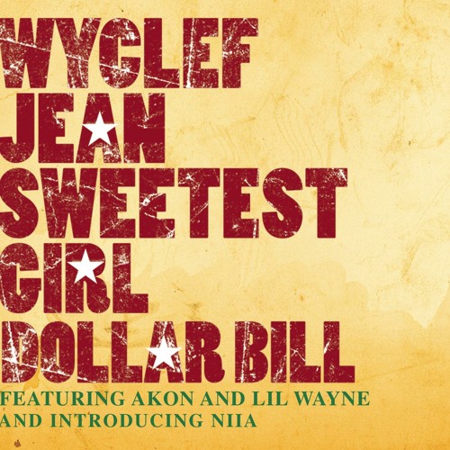 Stream Wyclef Jean | Listen to Sweetest Girl (Dollar Bill) playlist online  for free on SoundCloud