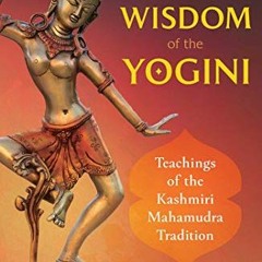 GET EBOOK EPUB KINDLE PDF Crazy Wisdom of the Yogini: Teachings of the Kashmiri Maham