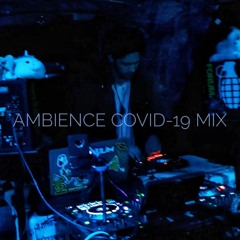 AMBIENCE - COVID - 19 MIX