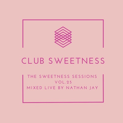 Club Sweetness - The Sweetness Sessions Vol.25 (Mixed Live By Nathan Jay)