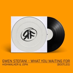 Gwen Stefani - What you waiting for (Highwalker & Jopa Bootleg)