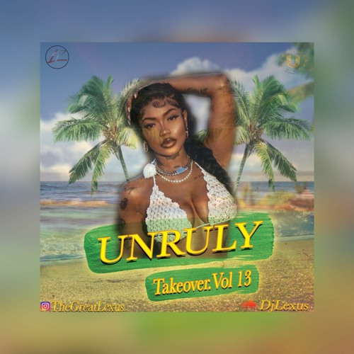 Dancehall Hits 2023 Unruly TakeOver Vol. 13