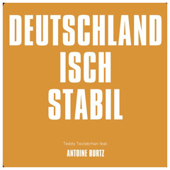 Deutschland isch stabil (feat. Teddy Teclebrhan)