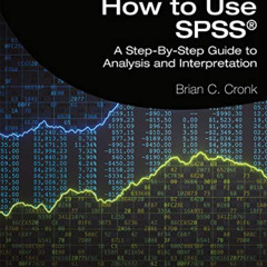 [READ] EBOOK 💗 How to Use SPSS®: A Step-By-Step Guide to Analysis and Interpretation