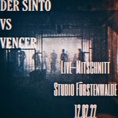 VenceR Vs Der Sinto - Live - Mitschnitt Studio Fürstenwalde 12.02.22