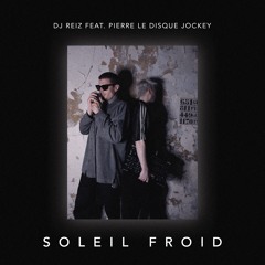 DJ Reiz feat. Pierre Le Disque Jockey - Soleil Froid [UTM027]