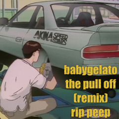 babygelato-the pull off RIP PEEP