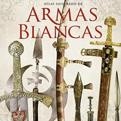 [ACCESS] PDF EBOOK EPUB KINDLE Armas blancas (Spanish Edition) by  Ugo Barlozzetti,Sa