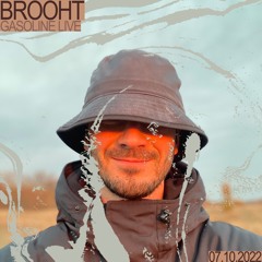 GASOLINE GUEST MIX: BROOHT LIVE 07/10/2022