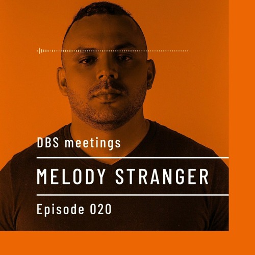 DBS Meetings | MELODY STRANGER | Episode 020 @deepblacksheeps