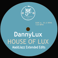 DannyLux - HOUSE OF LUX #1 (MaddJazz Extended Edit)