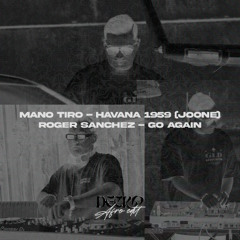 Mano Tiro - Havana 1959 (Joone X Roger Sánchez) - Go Again (Decko AfroEdit)