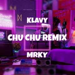 Chu Chu (Klavy & Mrky Remix)