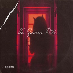 TE QUIERO PUTA - Dórian Remix 2023 - $$ BUY $$