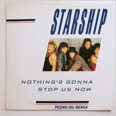 Nothing's gonna stop us now (Pedro Gil Remix)