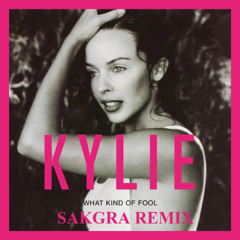 Kylie Minogue - What Kind Of Fool (Sakgra Remix)