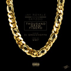 Jay Royale Ft Skyzoo - Thousand Gram Figero (Prod. By MWP, Cuts By DJ Grazzhoppa)