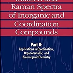 READ⚡️PDF❤️eBook Infrared and Raman Spectra of Inorganic and Coordination Compounds, Part B: Applica