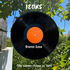 Stereo Love (JENKS' SUMMER OF LOVE 22' EDIT)