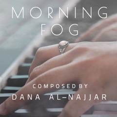MORNING FOG | ضباب الصباح | Composed By Dana Al - Najjar (OST)
