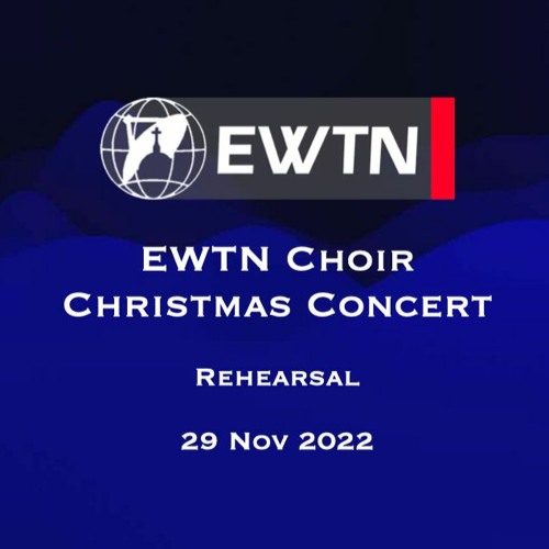 Stream EWTN Christmas Concert REHEARSAL 28Nov22 by Tim Banks Listen