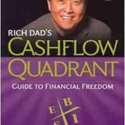 Get KINDLE 💝 Rich Dad's CASHFLOW Quadrant: Rich Dad's Guide to Financial Freedom by