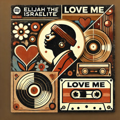 Elijah The Israelite - Love me?
