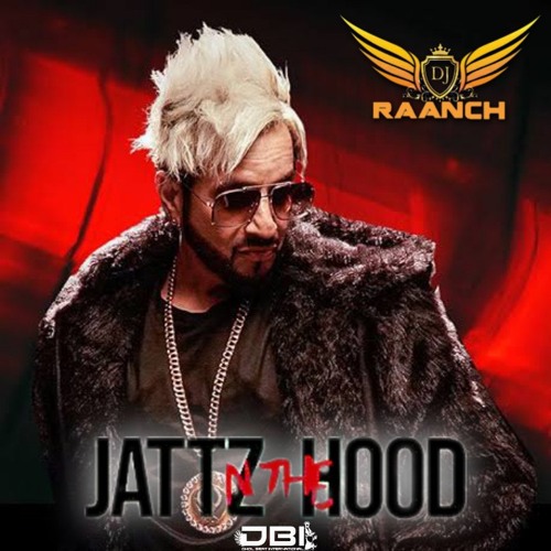 Jattz in the Hood | Jazzy b  | DJ RAANCH Dhol Mix | DBI