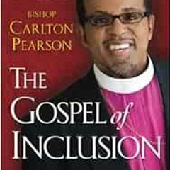 [READ] EPUB KINDLE PDF EBOOK The Gospel of Inclusion: Reaching Beyond Religious Funda
