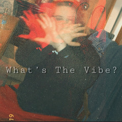 What’s the Vibe [Prod. Miler]
