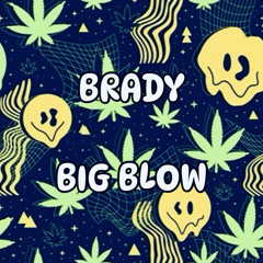 BRADY - BIG BLOW [Bümblê]