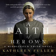 DOWNLOAD PDF 📤 A Faith of Her Own: A Middlefield Amish Novel, Book 1 by  Kathleen Fu
