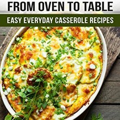 [Read] [EPUB KINDLE PDF EBOOK] Casseroles: From Oven to Table - Easy Everyday Casserole Recipes (One