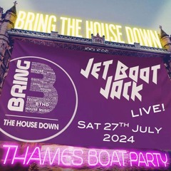 Jet Boot Jack LIVE! @ Bring The House Down (Boat Party) 27th July 2024
