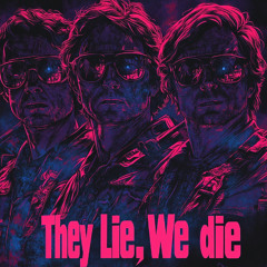 They  Lie, We Die
